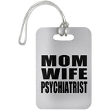 Mom Wife Psychiatrist - Luggage Bag Tag