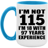 115th Birthday I'm Not 115 I'm 18 With 97 Years Experience - 15oz Accent Mug Blue