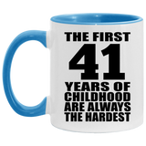 41st Birthday First 41 Years of Childhood Are The Hardest - 11oz Accent Mug Blue