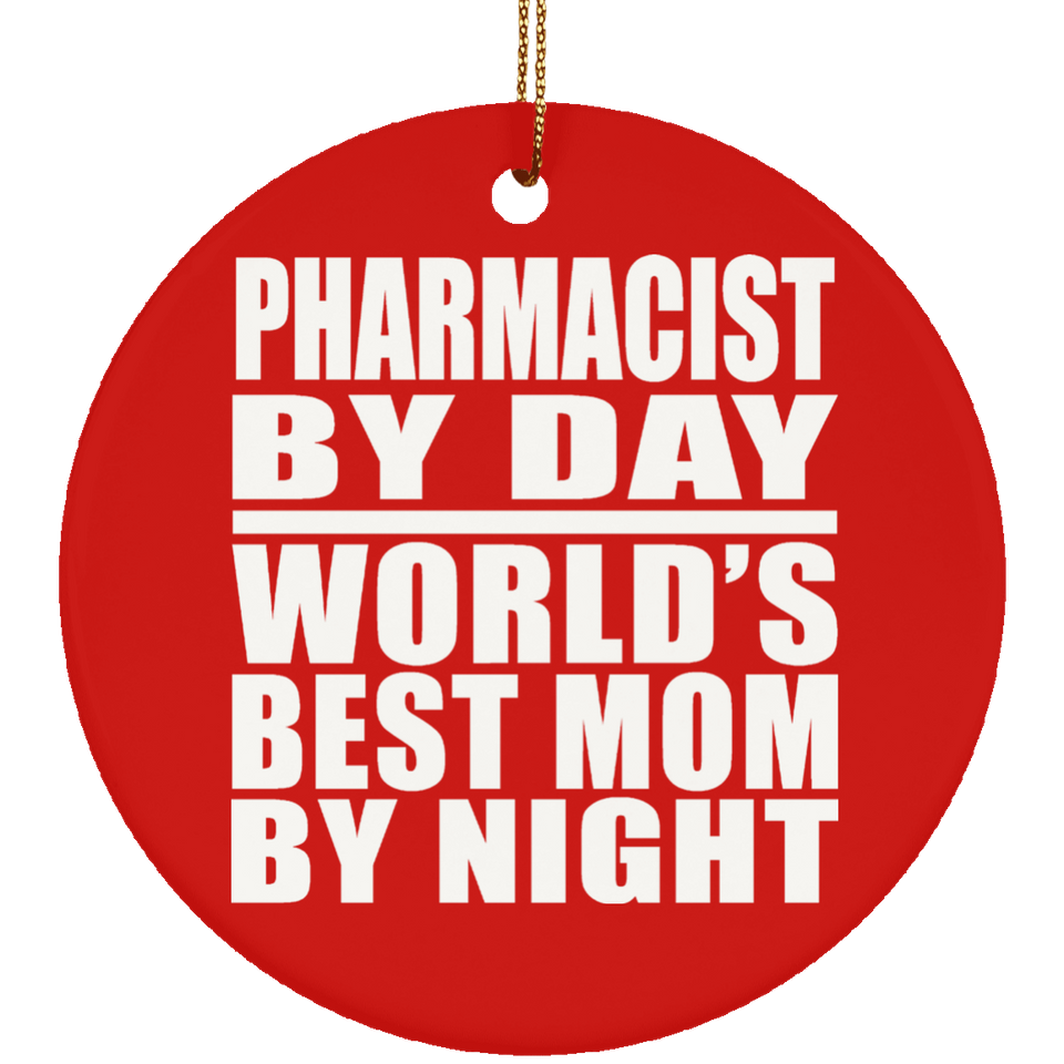 Pharmacist By Day World's Best Mom By Night - Circle Ornament