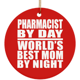 Pharmacist By Day World's Best Mom By Night - Circle Ornament