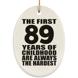89th Birthday First 89 Years of Childhood Are The Hardest - Oval Ornament