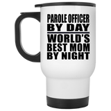 Parole Officer By Day World's Best Mom By Night - White Travel Mug