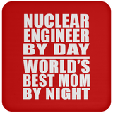 Nuclear Engineer By Day World's Best Mom By Night - Drink Coaster