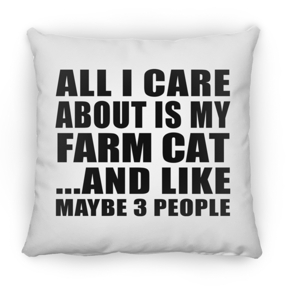 All I Care About Is My Farm Cat - Throw Pillow