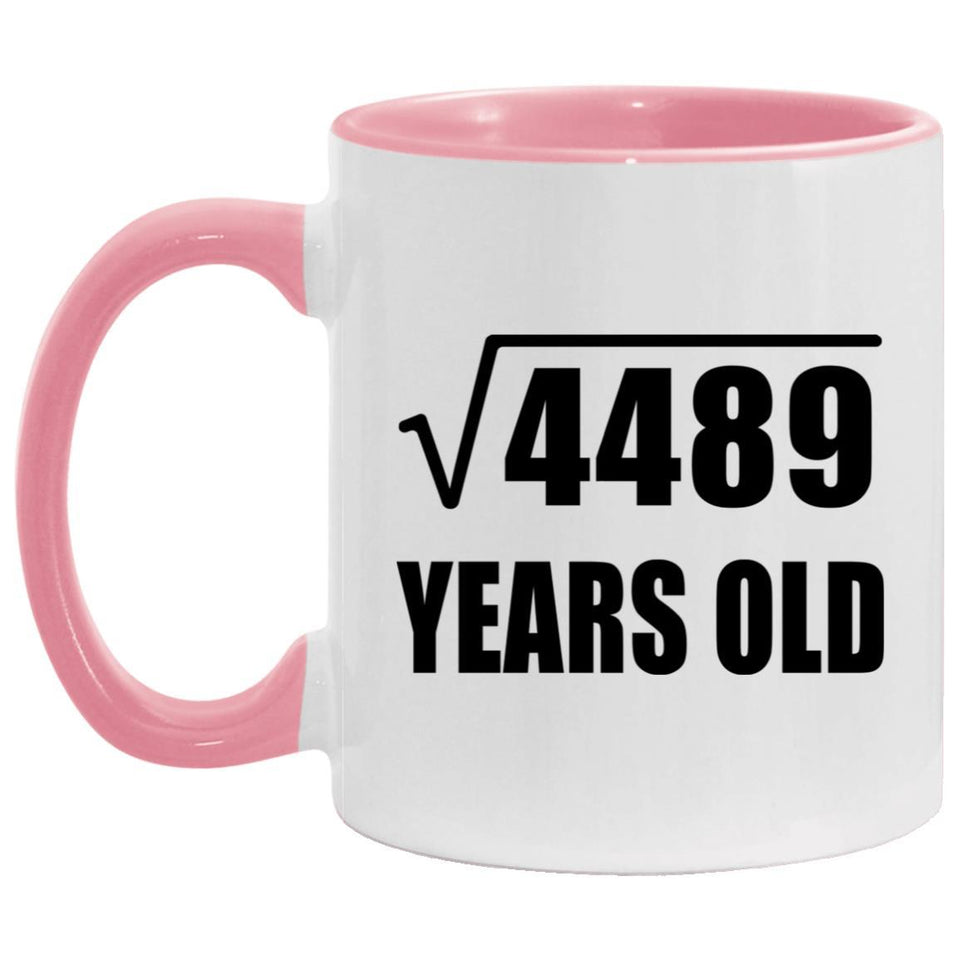 67th Birthday Square Root of 4489 Years Old - 11oz Accent Mug Pink