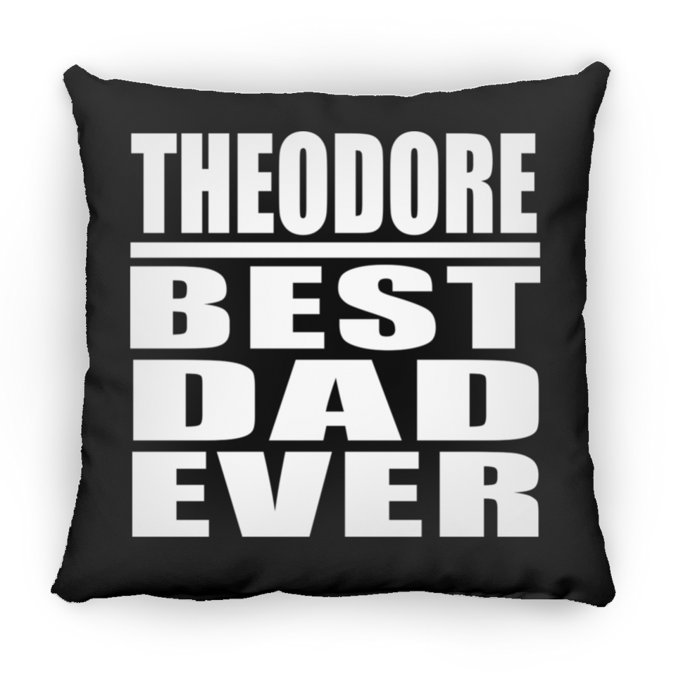 Theodore Best Dad Ever - Throw Pillow Black
