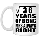 6th Anniversary Square Root of 36 Years Mrs Always Right - 11oz Coffee Mug