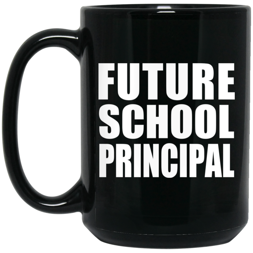 Future School Principal - 15oz Coffee Mug Black