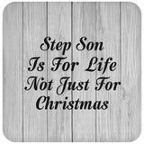 Step Son Is For Life Not Just For Christmas - Drink Coaster F