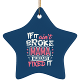 If It Ain't Broke, MAMA Already Fixed It - Star Ornament