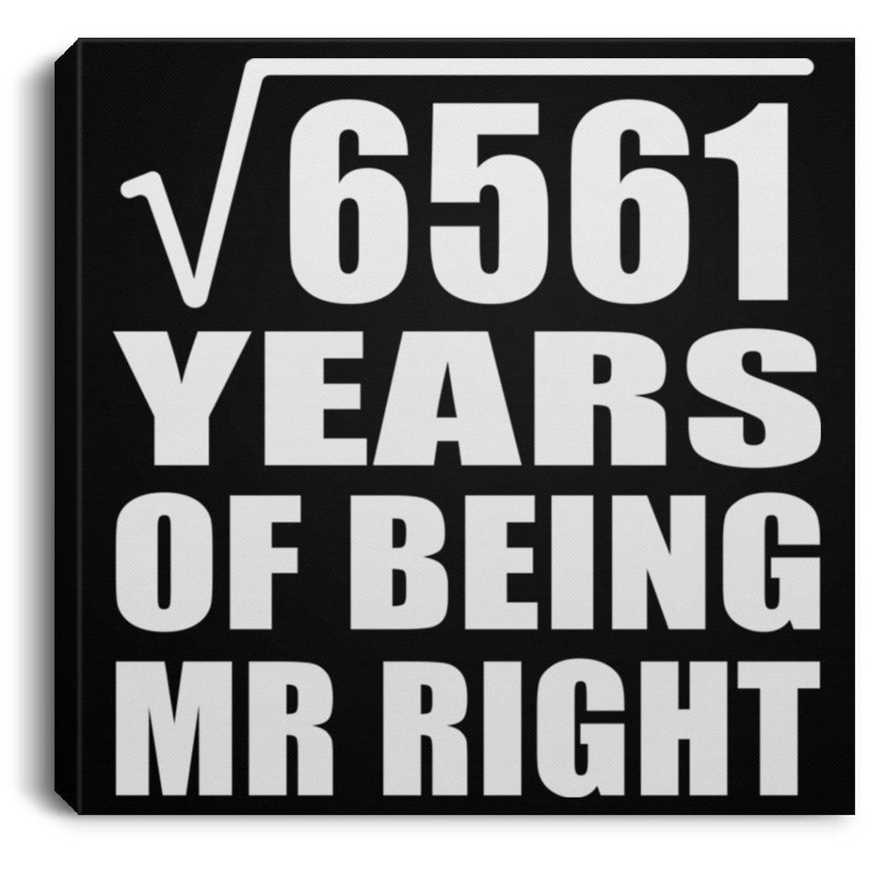 81st Anniversary Square Root of 6561 Years of Being Mr Right - Canvas Square