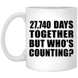 76th Anniversary 27,740 Days Together But Who's Counting - 11 Oz Coffee Mug