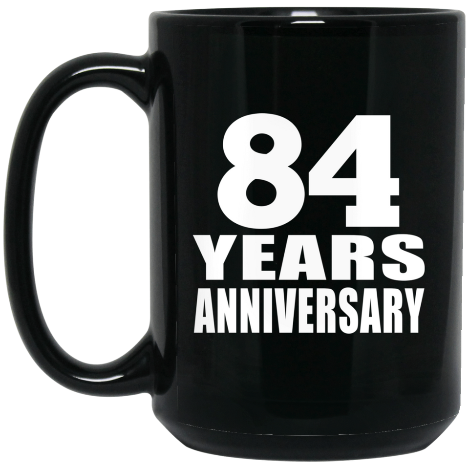 84th Anniversary 84 Years - 15 Oz Coffee Mug Black