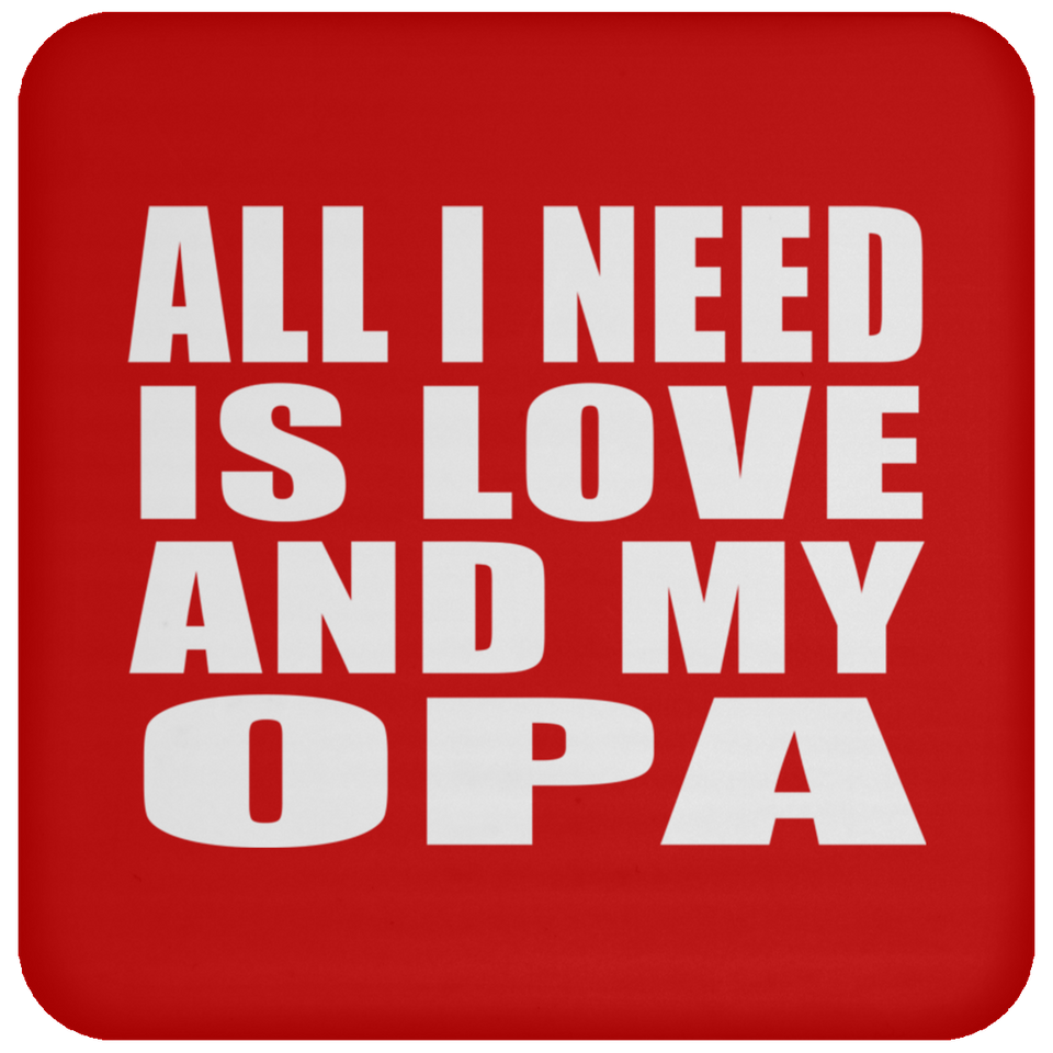 All I Need Is Love And My Opa - Drink Coaster