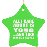 All I Care About Is Yoga - Star Ornament