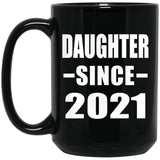 Daughter Since 2021 - 15oz Coffee Mug Black
