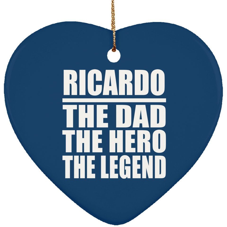 Ricardo The Dad The Hero The Legend - Heart Ornament
