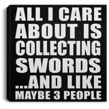 All I Care About Is Collecting Swords - Canvas Square