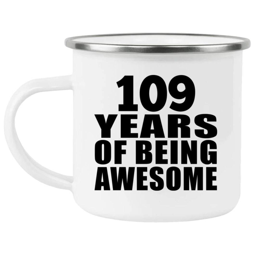 109th Birthday 109 Years Of Being Awesome - 12oz Camping Mug
