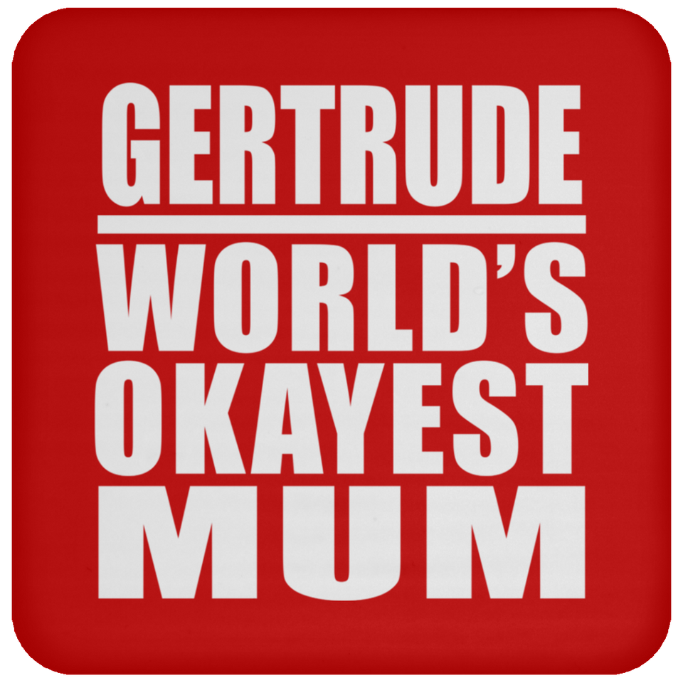 Gertrude World's Okayest Mum - Drink Coaster