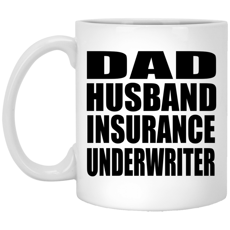 Dad Husband Insurance Underwriter - 11oz Coffee Mug