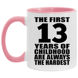 13th Birthday First 13 Years of Childhood Are The Hardest - 11oz Accent Mug Pink