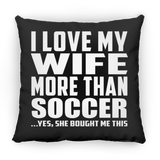 I Love My Wife More Than Soccer - Throw Pillow Black