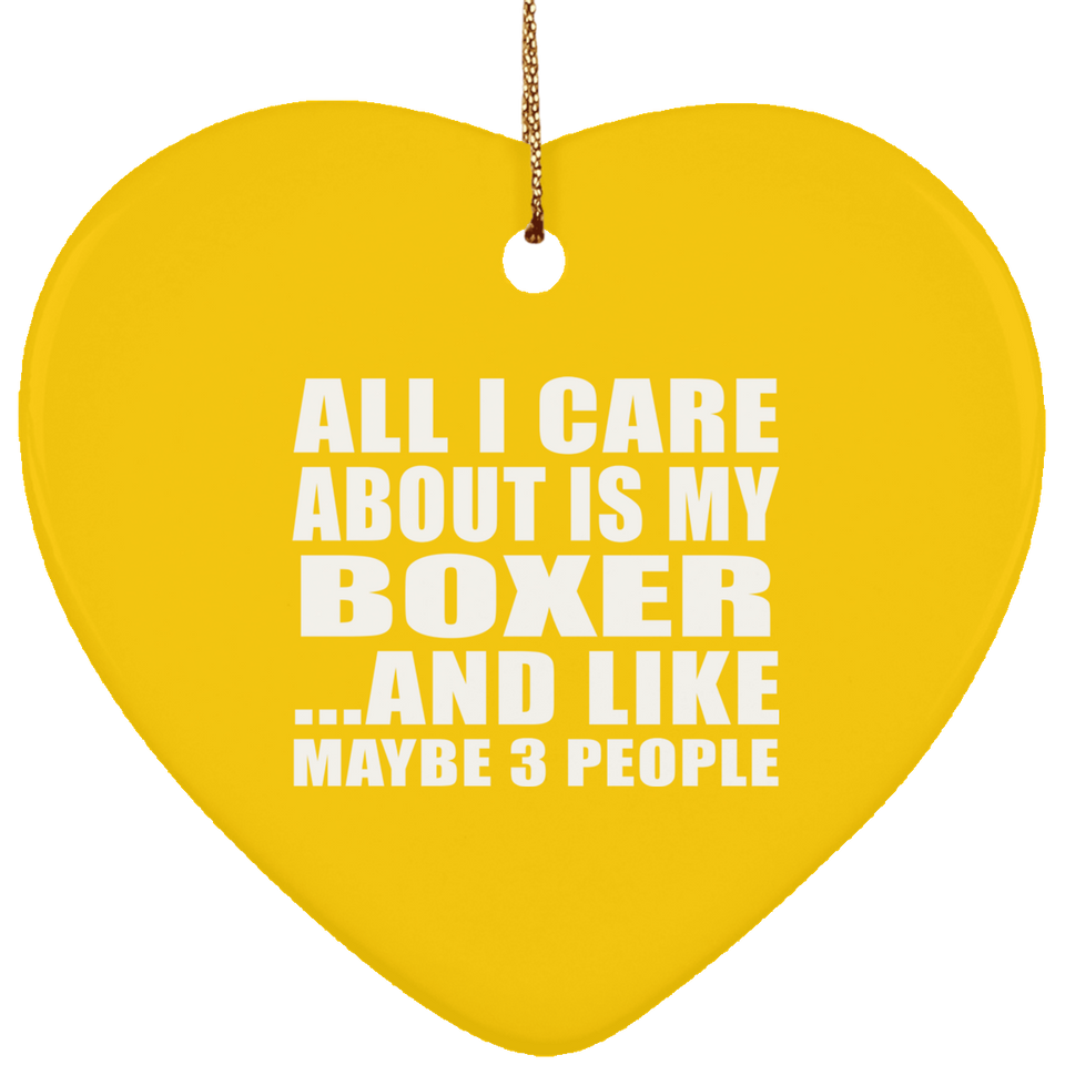 All I Care About Is My Boxer - Heart Ornament