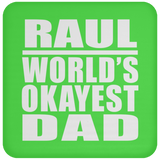 Raul World's Okayest Dad - Drink Coaster