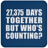 75th Anniversary 27,375 Days Together But Who's Counting - Drink Coaster