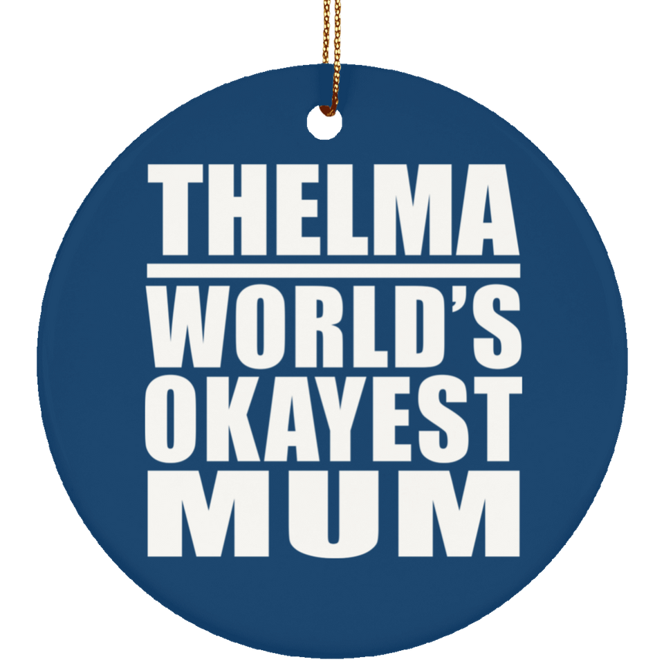 Thelma World's Okayest Mum - Circle Ornament