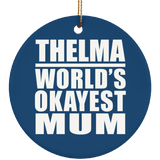 Thelma World's Okayest Mum - Circle Ornament