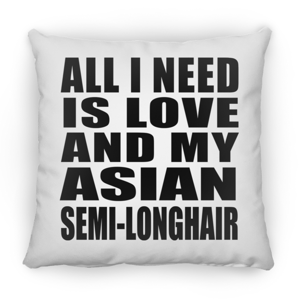 All I Need Is Love And My Asian Semi-Longhair - Throw Pillow