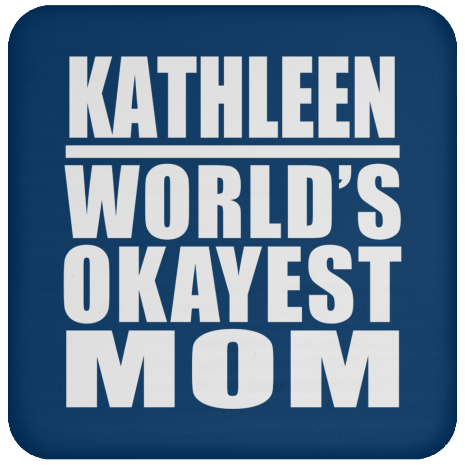 Kathleen World's Okayest Mom - Drink Coaster