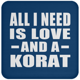 All I Need Is Love And A Korat - Drink Coaster