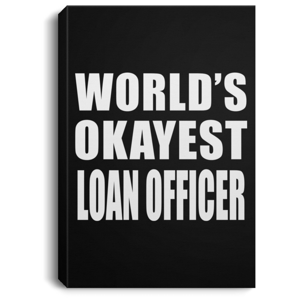 World's Okayest Loan Officer - Canvas Portrait