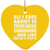 All I Care About Is Treeing Walker Coonhound - Heart Ornament