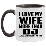 I Love My Wife More Than DJ - 11oz Accent Mug Black