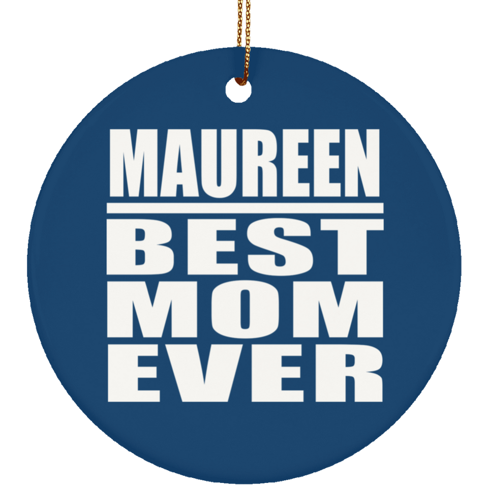 Maureen Best Mom Ever - Circle Ornament