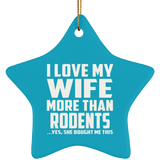 I Love My Wife More Than Rodents - Star Ornament