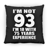 93rd Birthday I'm Not 93 I'm 18 With 75 Years Experience - Throw Pillow Black