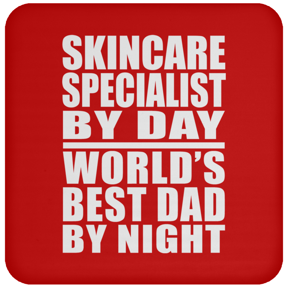Skincare Specialist By Day World's Best Dad By Night - Drink Coaster