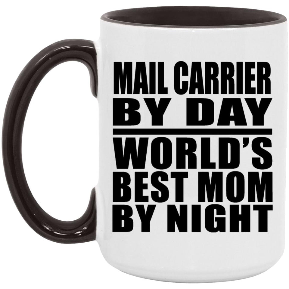 Mail Carrier By Day World's Best Mom By Night - 15oz Accent Mug Black