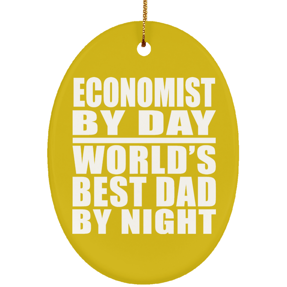 Economist By Day World's Best Dad By Night - Oval Ornament