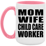 Mom Wife Child Care Worker - 15oz Accent Mug Pink