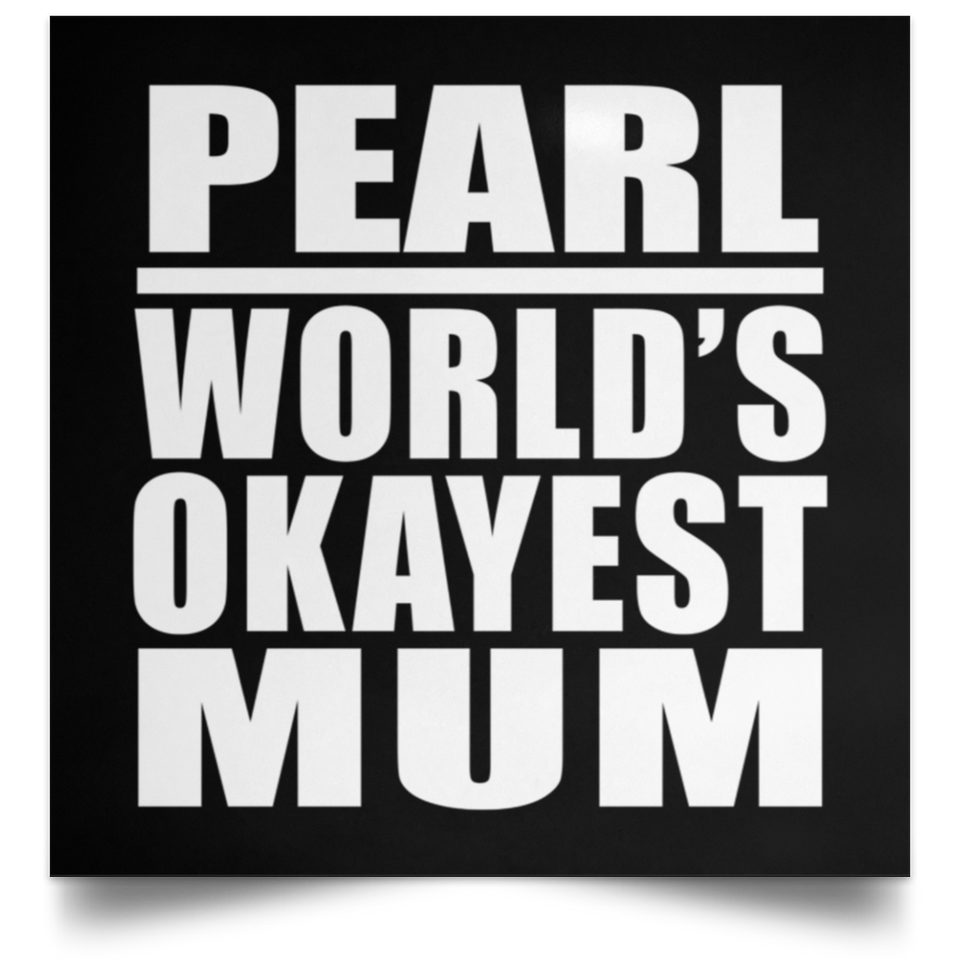 Pearl World's Okayest Mum - Poster Square