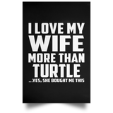 I Love My Wife More Than Turtle - Poster Portrait