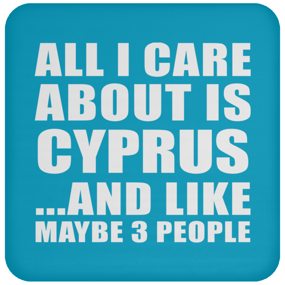 All I Care About Is Cyprus - Drink Coaster