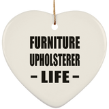Furniture Upholsterer Life - Heart Ornament